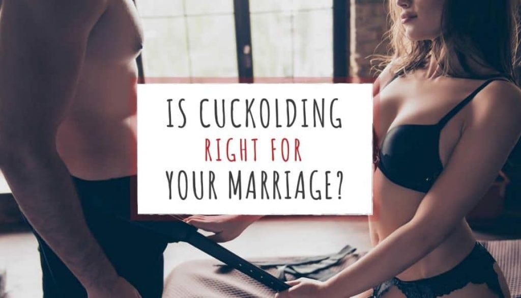 Is Cuckolding Right for Your Marriage?